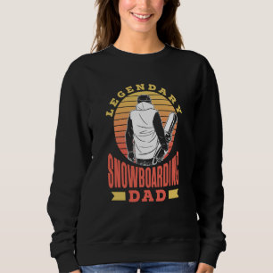 Legendary Snowboarding Dad Snowboarder Snowboard F Sweatshirt
