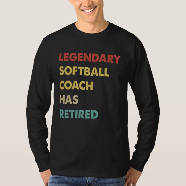Legendary Softball Coach Has Retired  1 T-Shirt (Front)