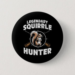 Legendary Squirrel Hunter Hunting For Boys Kids Yo Button