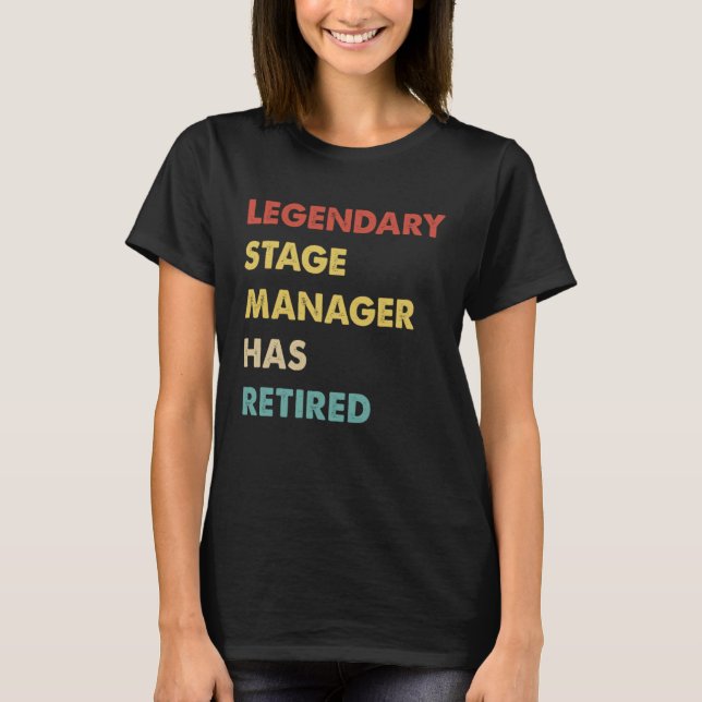 Legendary Stage Manager Has Retired  1 T-Shirt (Front)