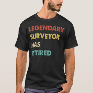 Legendary Surveyor Has Retired 1 T-Shirt