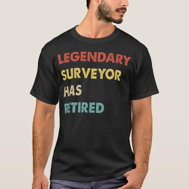 Legendary Surveyor Has Retired  1 T-Shirt (Front)