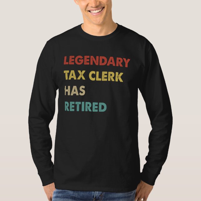 Legendary Tax Clerk Has Retired  1 T-Shirt (Front)