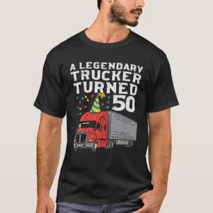 Legendary Trucker Turned 50 50Th Birthday Truck Dr T-Shirt