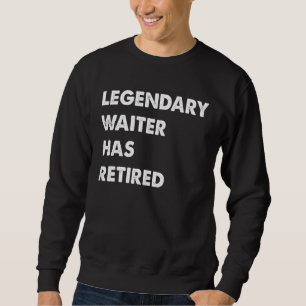 Legendary Waiter Has Retired Sweatshirt