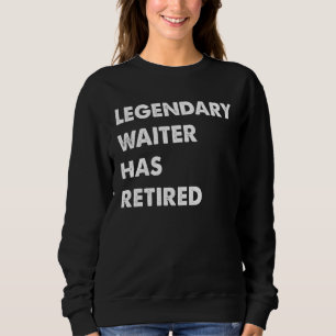 Legendary Waiter Has Retired Sweatshirt