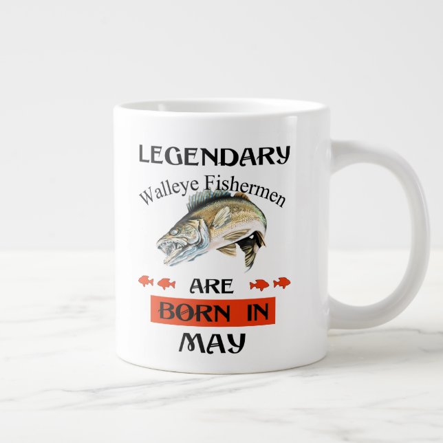 Legendary Walleye Fishermen Are Born in May Giant Coffee Mug (Right)