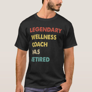 Legendary Wellness Coach Has Retired 1 T-Shirt