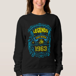 Legends are born in 1963 - Funny and Motivational Sweatshirt