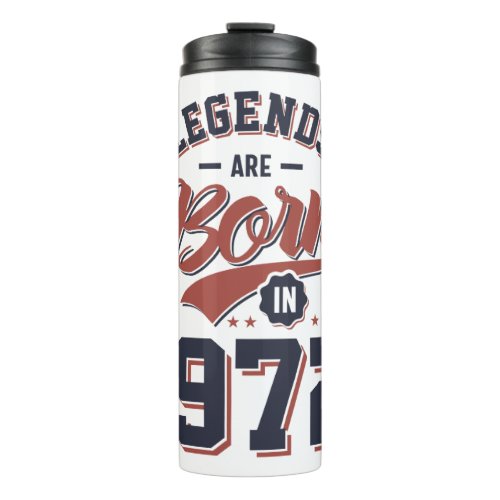 Legends Are Born in 1972 Birthday Gift Thermal Tumbler
