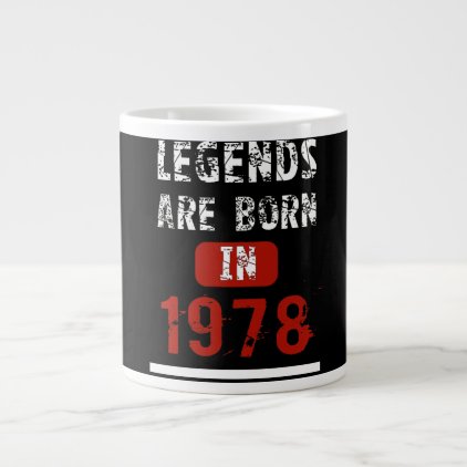 Legends Are Born In 1978 Giant Coffee Mug