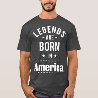 Legends Are Born In America 1 T-Shirt