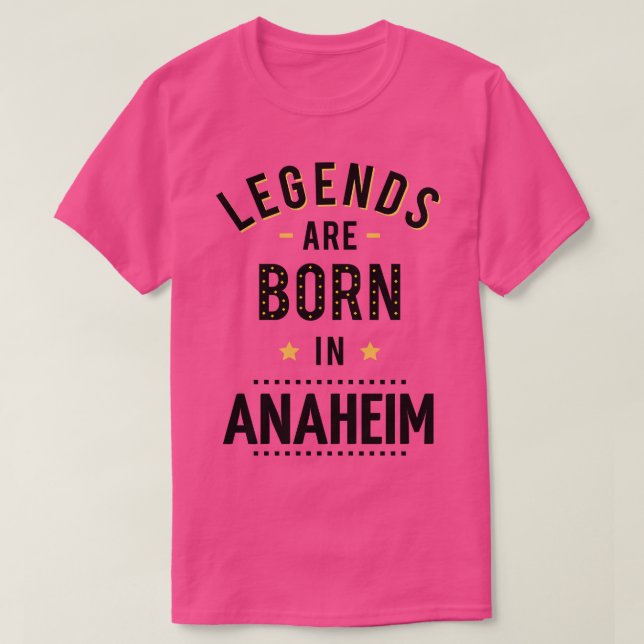 Legends Are Born In Anaheim T-Shirt (Design Front)