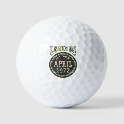 Legends are born in April 1972 Golf Balls