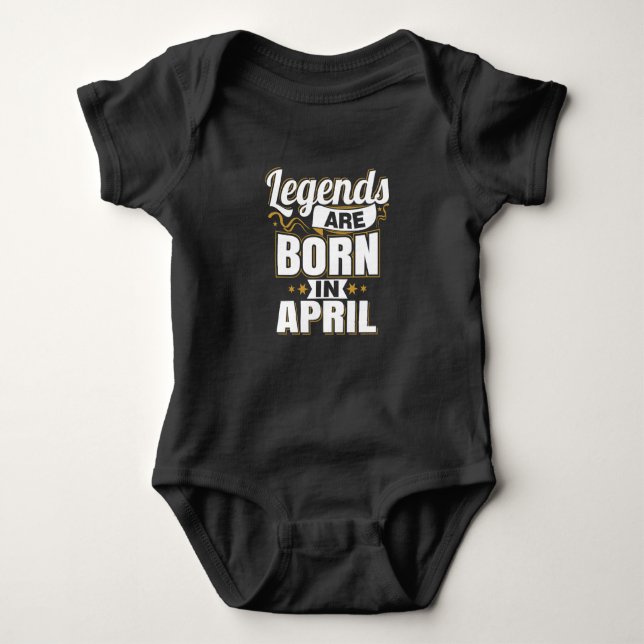 Legends are Born In April Baby Bodysuit (Front)