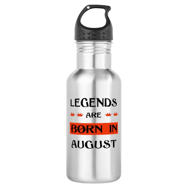 Legends Are Born In August Stainless Steel Water Bottle (Front)