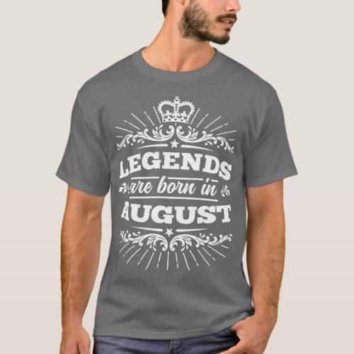 Legends Are Born In August T_Shirt