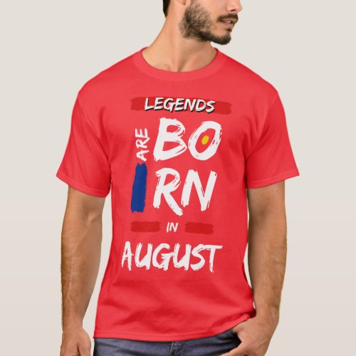 Legends are Born in August WHITE Font T_Shirt