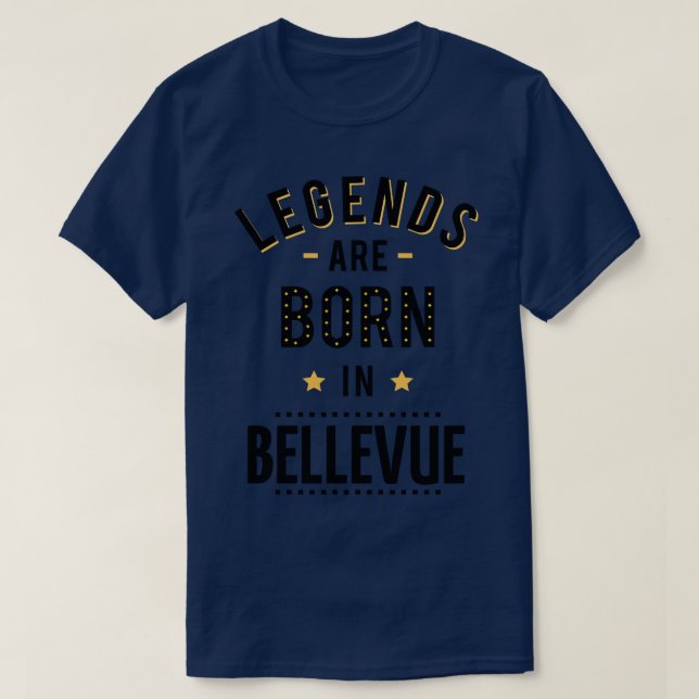 Legends Are Born In Bellevue TShirt (Design Front)