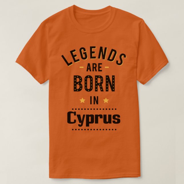 Legends Are Born In Cyprus T-Shirt (Design Front)