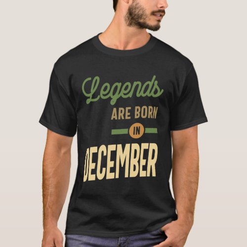 Legends Are Born In December Birthday Design  T_Shirt