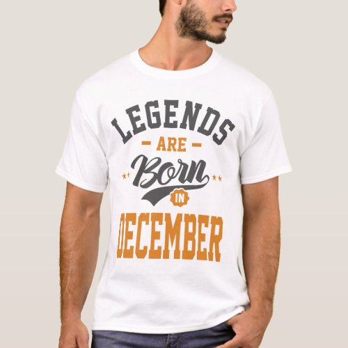 Legends Are Born In December Birthday T_Shirt