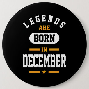 Legends Are Born In December Button