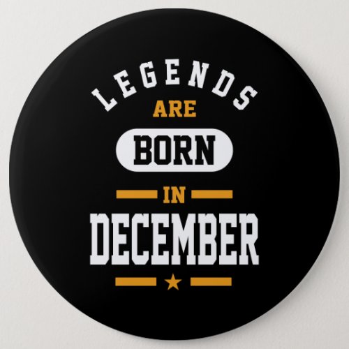 Legends Are Born In December Button