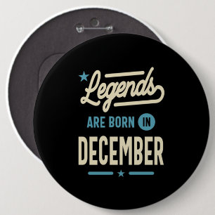 Legends are Born in December - December Birthday Button