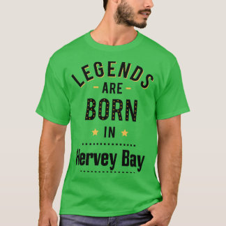Legends Are Born In Hervey Bay T-Shirt