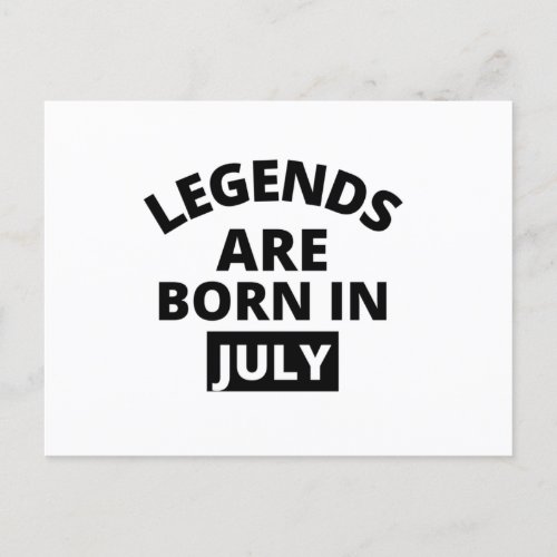 Legends are born in july postcard