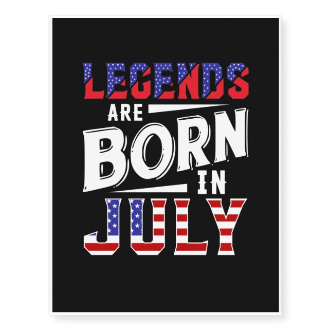 Legends Are Born In July Temporary Tattoos (Front)