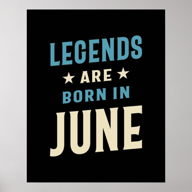 Legends are Born in June - June Birthday Poster (Front)