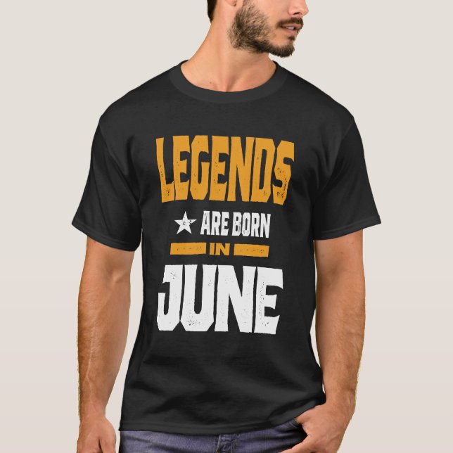 Legends Are Born In June T-Shirt (Front)