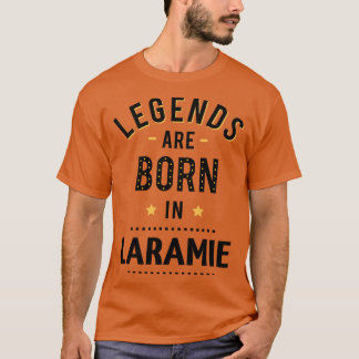 Legends Are Born In Laramie 2 T-Shirt