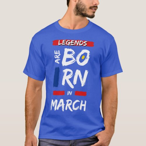 Legends are Born in March WHITE Font T_Shirt