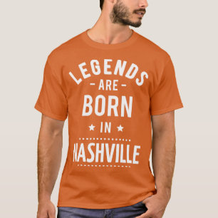 Legends Are Born In Nashville 1 T-Shirt