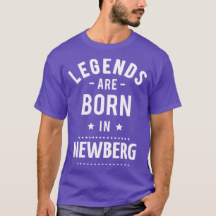 Legends Are Born In Newberg T-Shirt