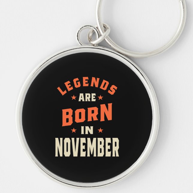 Legends are Born in November - November Birthday Keychain (Front)