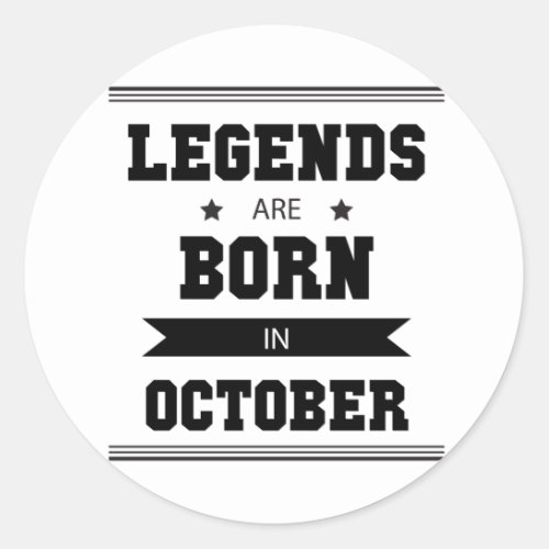 Legends are born in October Classic Round Sticker