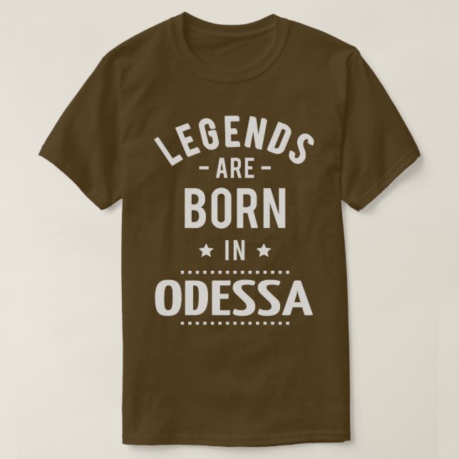 Legends Are Born In Odessa T-Shirt (Design Front)