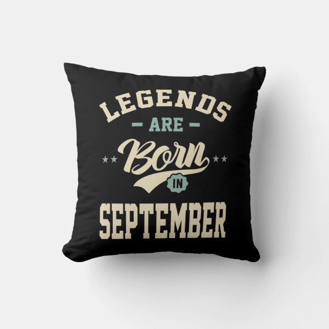 Legends are Born in September - September Birthday Throw Pillow (Front)
