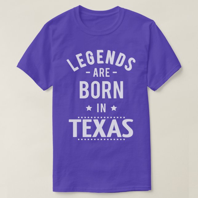 Legends Are Born In Texas T-Shirt (Design Front)