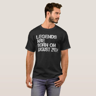 Legends Are Born On August 29th Funny Birthday T-Shirt