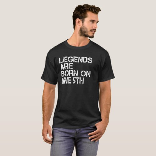 Legends Are Born On June 5th Funny Birthday T_Shirt