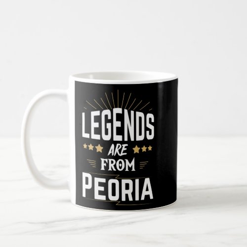 Legends Are From Peoria  Coffee Mug