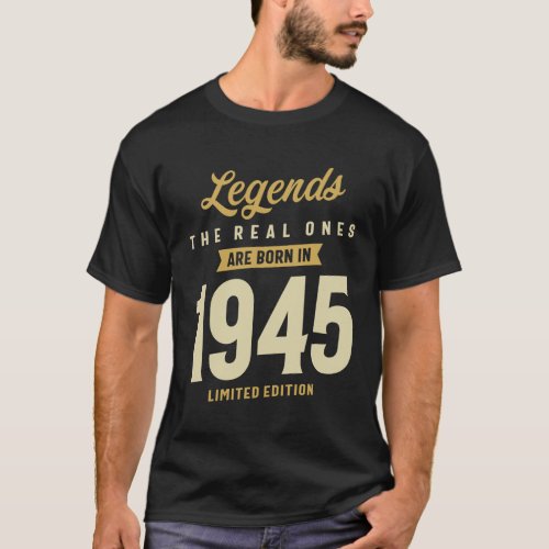 Legends Born in 1945 The Real Ones Turn 78 T_Shirt