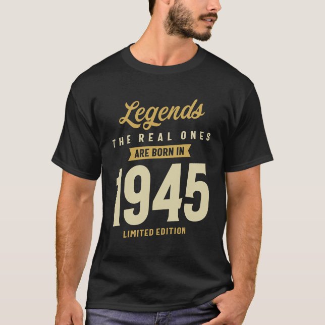 Legends Born in 1945 The Real Ones Turn 78! T-Shirt (Front)