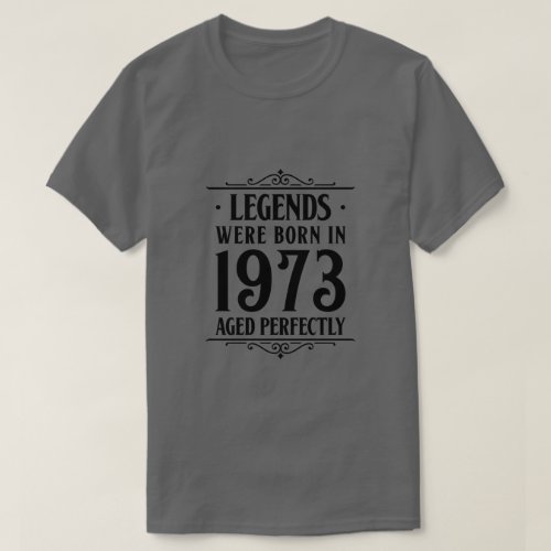 Legends born in 1973 aged perfectly Vintage T_Shirt