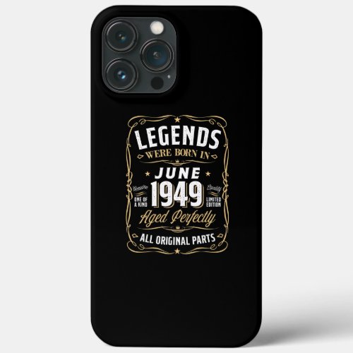 Legends June 1949 Gift 73 Year Old 73rd Birthday iPhone 13 Pro Max Case